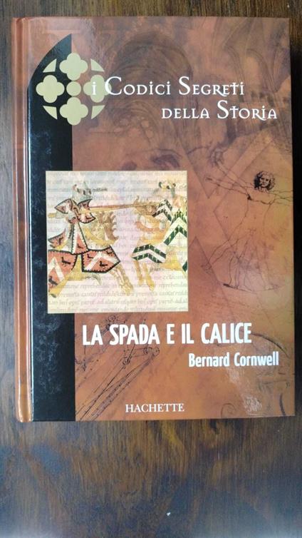 La Spada E Il Calice - Bernard Cornwell - copertina