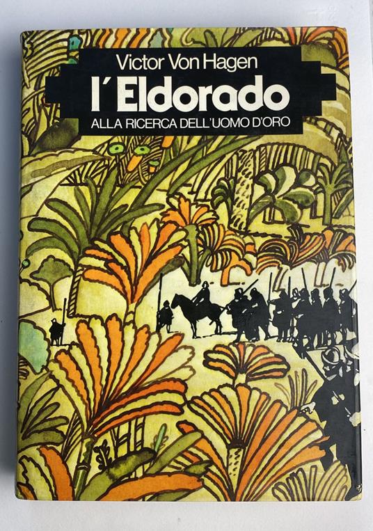 L' eldorado. Alla ricerca dell'uomo d'oro - Victor von Hagen - copertina