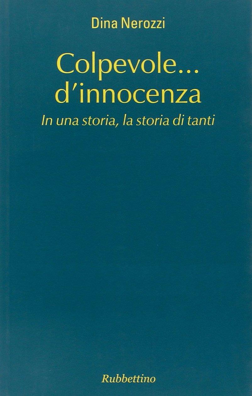 Colpevole... d'innocenza. In una storia, la storia di tanti