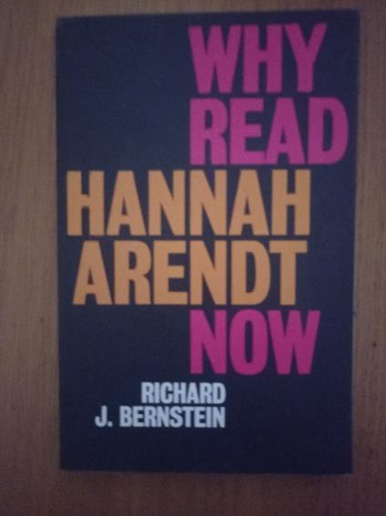 Why Read Hannah Arendt Now - Richard J. Bernstein - copertina