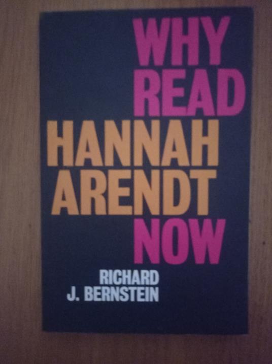 Why Read Hannah Arendt Now - Richard J. Bernstein - copertina
