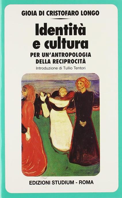 Identità e cultura. Per un'antropologia della reciprocità - Gioia Di Cristofaro Longo - copertina