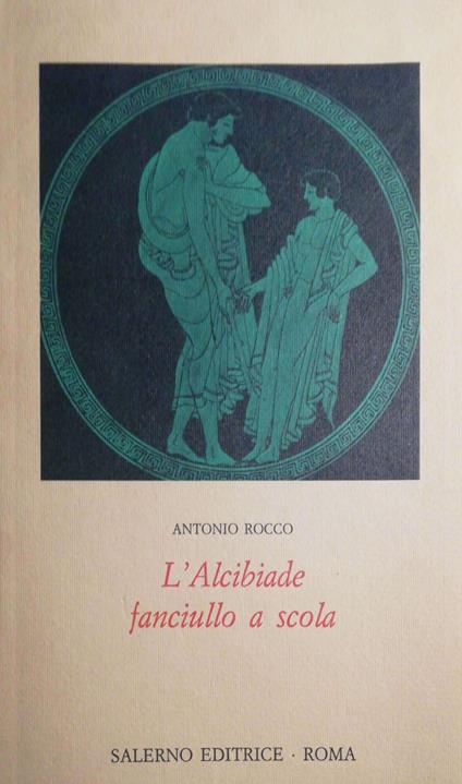 L' Alcibiade fanciullo a scola - Antonio Rocco - copertina