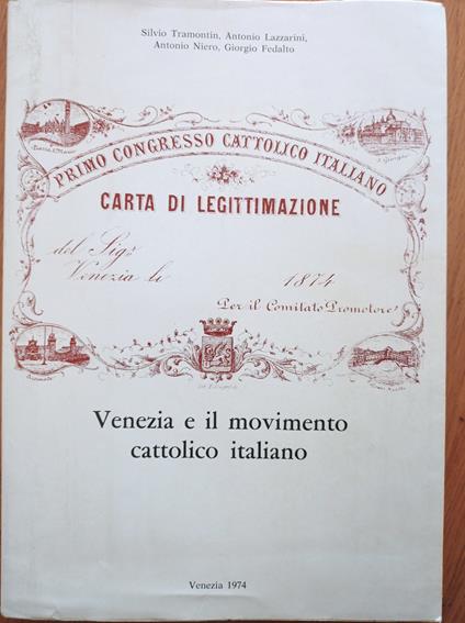 Primo Congresso Cattolico Italiano CARTA DI LEGITTIMAZIONE Venezia e il movimento cattolico italiano - copertina