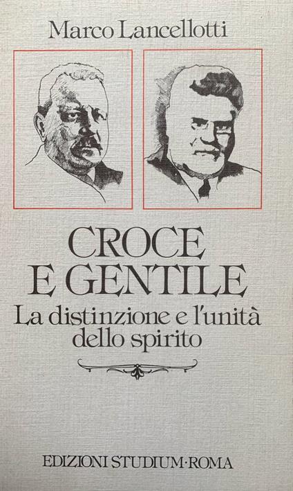 Croce e Gentile. La distinzione e l'unità dello spirito - Marco Lancellotti - copertina