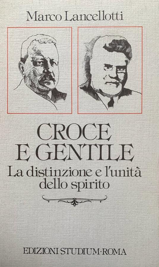 Croce e Gentile. La distinzione e l'unità dello spirito - Marco Lancellotti - copertina