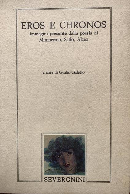 Eros e Chronos. Immagini presunte dalla poesia di Mimnermo, Saffo, Alceo - Giulio Galetto - copertina