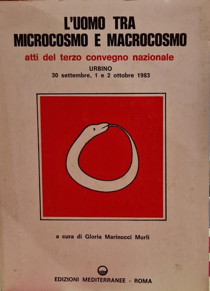 L' uomo tra microcosmo e macrocosmo atti del terzo Convegno nazionale, Urbino, 30 settembre, 1 e 2 ottobre 1983 - copertina