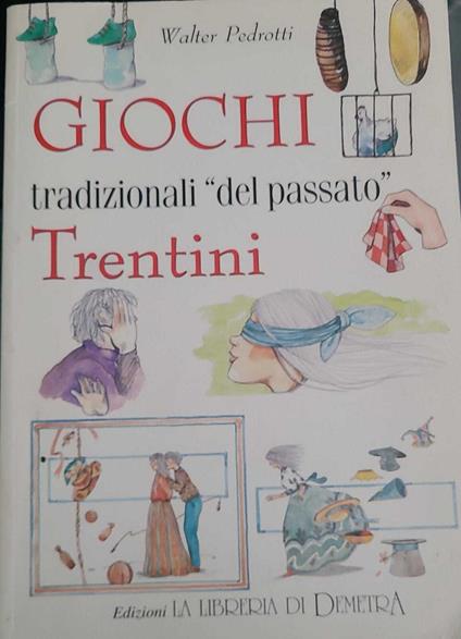 Giochi tradizionali "del passato" trentini - Walter Pedrotti - copertina