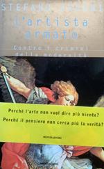 L' artista armato. Contro i crimini della modernità