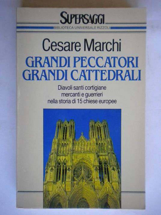 Grandi peccatori, grandi cattedrali - Cesare Marchi - copertina