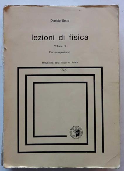 Lezioni di Fisica. Volume III. Elettromagnetismo - Daniele Sette - copertina
