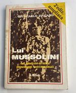 Lui. Mussolini nel giudizio di mille personaggi internazionali