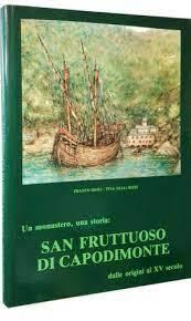 Un Monastero, Una Storia: San Fruttuoso Di Capodimonte