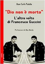 Dio non è morto. L'altro volto di Francesco Guccini