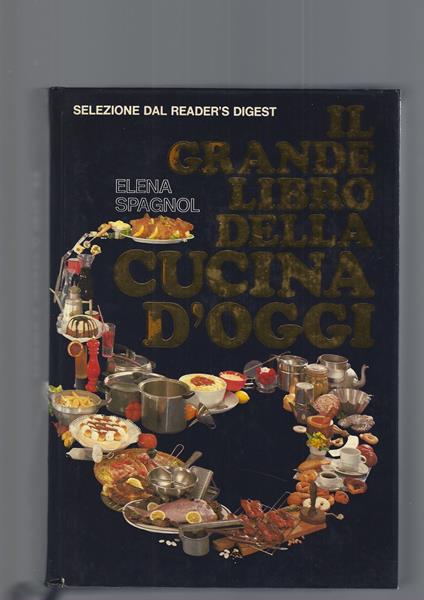 Il Grande Libro Della Cucina D' Oggi - Elena Spagnol - copertina