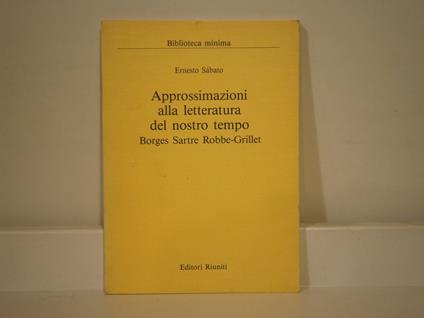 Approssimazioni alla letteratura del nostro tempo (Borges, Sartre, Robbe - Grillet) - Ernesto Sabato - copertina