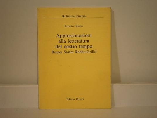 Approssimazioni alla letteratura del nostro tempo (Borges, Sartre, Robbe - Grillet) - Ernesto Sabato - copertina
