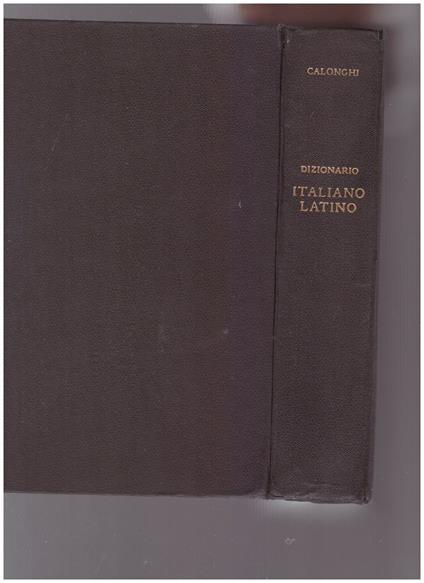 DIZIONARIO DELLA LINGUA LATINA Volume Secondo Italiano-Latino - Ferruccio Calonghi - copertina