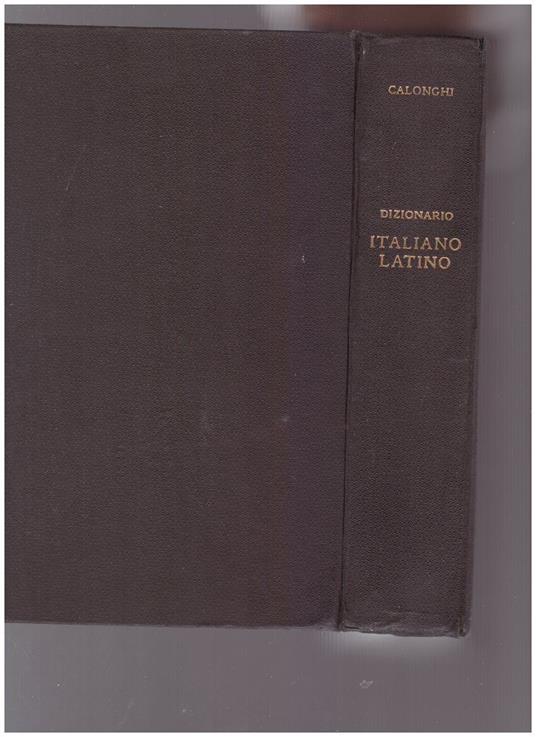 DIZIONARIO DELLA LINGUA LATINA Volume Secondo Italiano-Latino - Ferruccio Calonghi - copertina