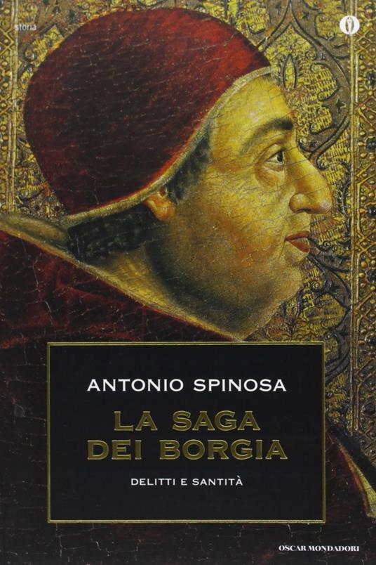 La saga dei Borgia. Delitti e santità - Antonio Spinosa - copertina