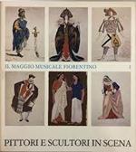 Il maggio musicale fiorentino. Vol. 1: Pittori e scultori in scena