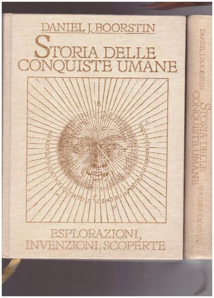 STORIA DELLE CONQUISTE UMANE VOL. PRIMO E SECONDO Esplorazioni, invenzioni, scoperte - Daniel J. Boorstin - copertina