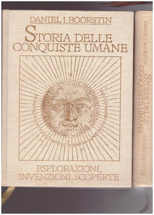 STORIA DELLE CONQUISTE UMANE VOL. PRIMO E SECONDO Esplorazioni, invenzioni, scoperte - Daniel J. Boorstin - copertina