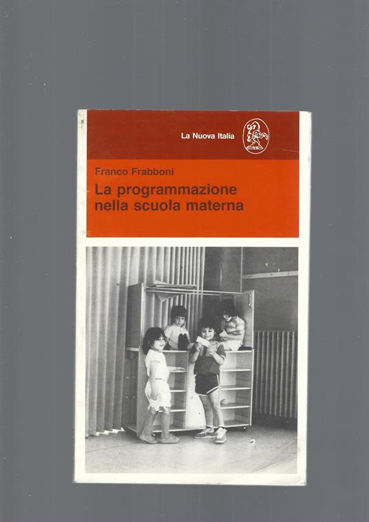 La Programmazione Nella Scuola Materna - Franco Frabboni - copertina
