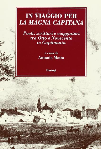 In viaggio per la Magna Capitana. Poeti, scrittori e viaggiatori tra 800/900 - copertina