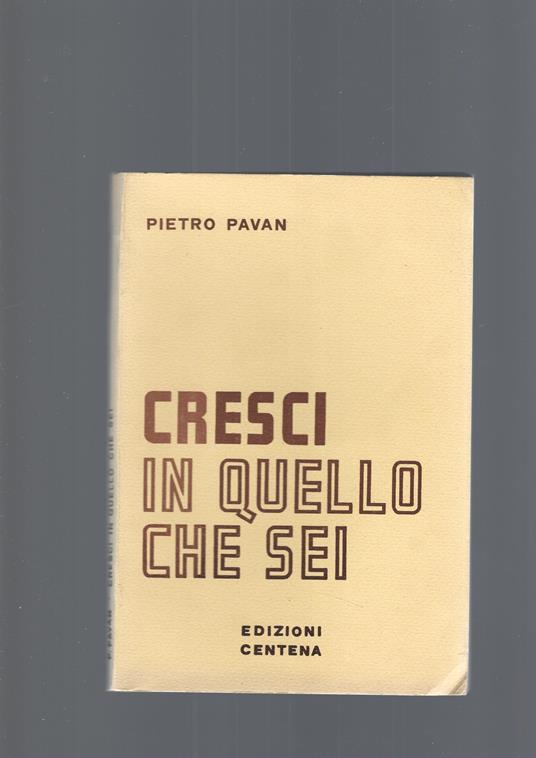 Cresci In Quello Che Sei - Pietro Pavan - copertina