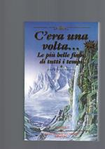 C'era una volta... Le più belle fiabe di tutti i tempi. Ediz. illustrata