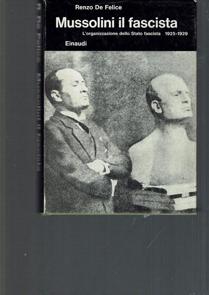 Mussolini. Il fascista. L'organizzazione dello stato fascista 1925 - 1929 - Renzo De Felice - copertina