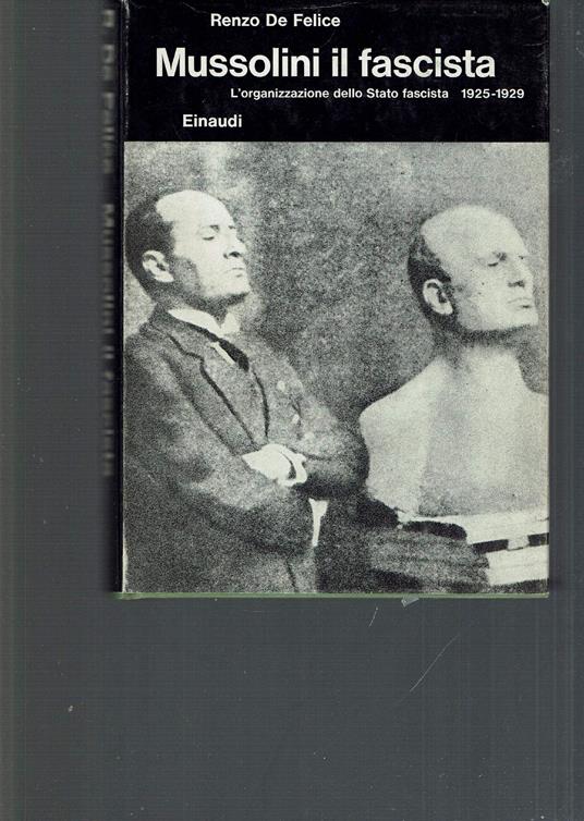 Mussolini. Il fascista. L'organizzazione dello stato fascista 1925 - 1929 - Renzo De Felice - copertina