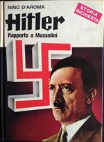 Hitler. Rapporto a Mussolini