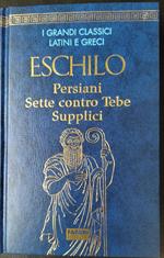 ESCHILO Persiani Sette contro Tebe Supplici