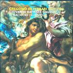 Gregorio De Ferrari-Giovanni Battista Gaulli il Baciccio dalla collezione Zerbone. Catalogo della mostra