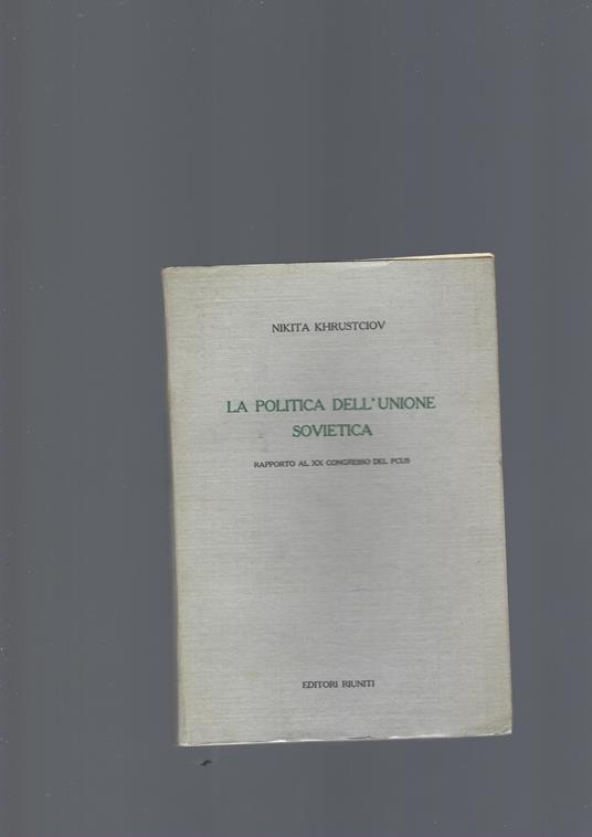 La Politica Dell' Unione Sovietica - Nikita S. Krusciov - copertina