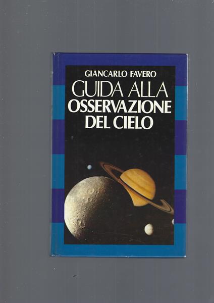 Guida Alla Osservazione Del Cielo - Giancarlo Favero - copertina