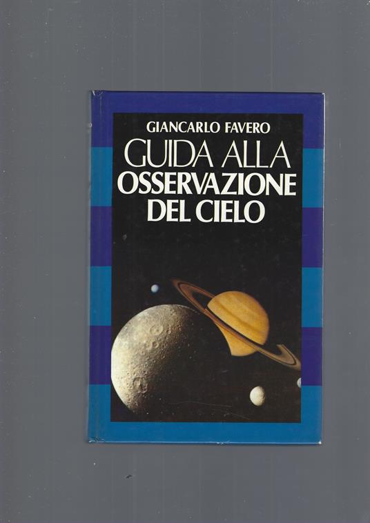 Guida Alla Osservazione Del Cielo - Giancarlo Favero - copertina