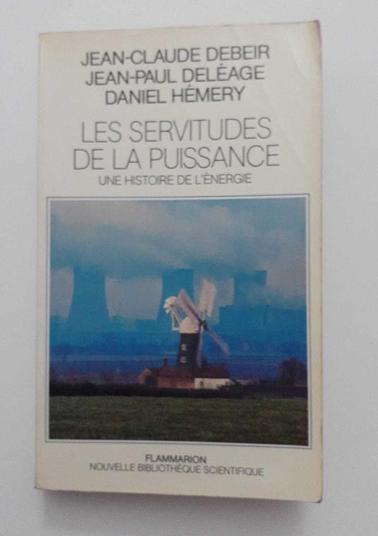 Les Servitudes de la puissance: Une histoire de l'énergie - copertina
