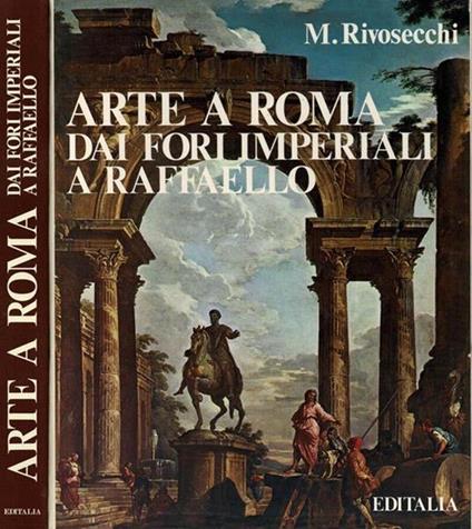 Arte a Roma dai Fori Imperiali a Raffaello - Mario Rivosecchi - copertina