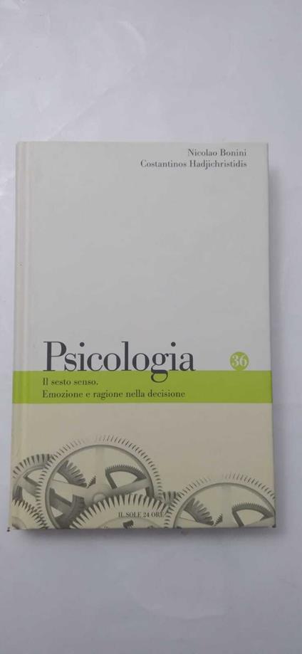 Psicologia: Il sesto senso. Emozione e ragione nella decisione - copertina