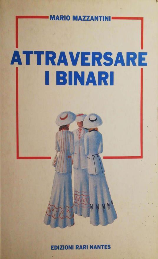 Attraversare i binari - Mario Mazzantini - copertina