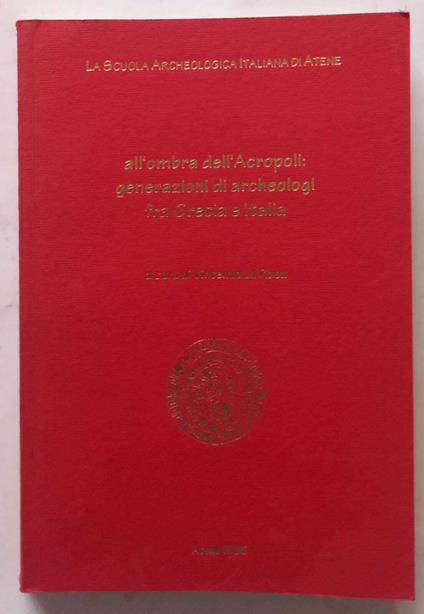 All'ombra dell'acropoli: generazioni di archeologi fra Grecia e Italia - Vincenzo La Rosa - copertina
