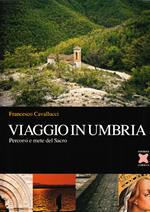 Viaggio in Umbria. Percorsi e mete del Sacro