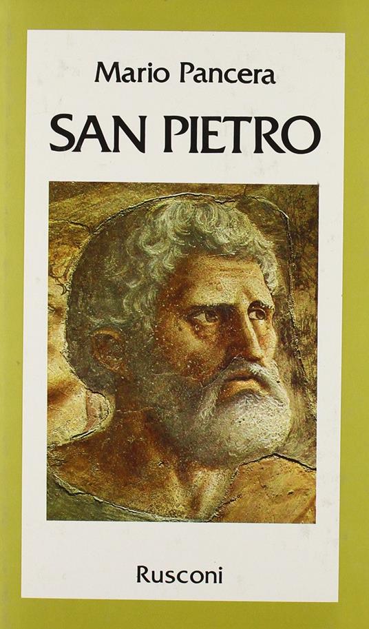 San Pietro. La vita, le speranze, le lotte e le tragedie dei primi cristiani - Mario Pancera - copertina