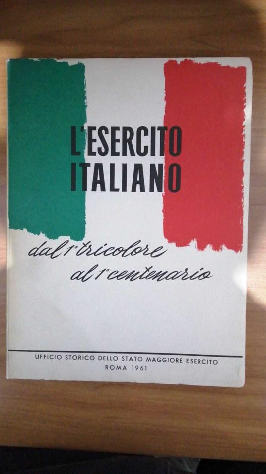 L' Esercito Italiano. Dal 1° tricolore al 1° centenario - copertina