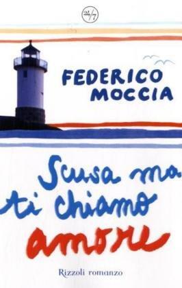 Scusa ma ti chiamo amore - Federico Moccia - copertina