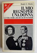 Il mio regno per una donna. La vera storia dei duchi di Windsor